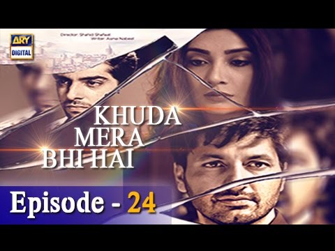 Khuda Mera Bhi Hai — Episode 24