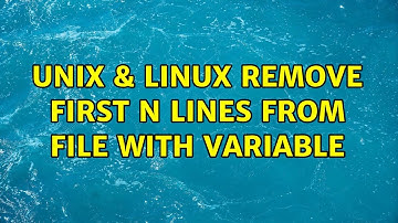 Unix & Linux: Remove first n lines from file with variable (2 Solutions!!)