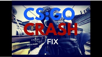 CS:GO CRASH ?! How To Fix Crash ! 2017 *UPDATED*