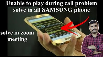 unable to play during call problem samsung