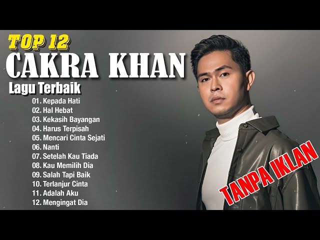 Cakra Khan Lagu Viral 2023 ~ Lagu Pilihan Terbaik Cakra Khan ~ Lagu Pop Lawas Indonesia  Kepada Hati class=
