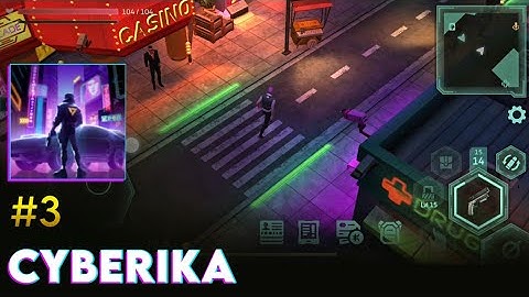 Cyberika: Action Cyberpunk RPG - Gameplay Walkthrough Part 3