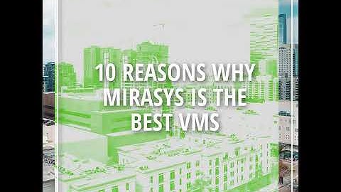 10 reasons why Mirasys is the best VMS! Reason 3: Open Platform