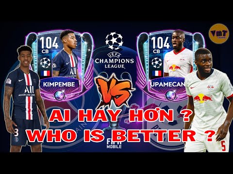 FIFA MOBILE | SO SÁNH "KIMPEMBE CB 104 VS UPAMECANO CB 104" UCL - AI HAY HƠN / WHO IS BETTER ?