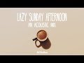 Lazy sunday afternoon  an acoustic mix