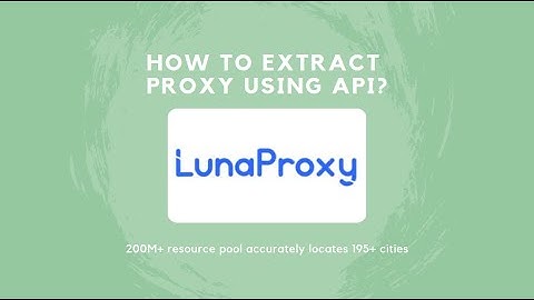 Use the API to quickly get the proxy lunaproxy tutorial, a necessary tool for proxy.crawl.scrape