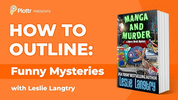 How to Outline Funny Mysteries with Leslie Langtry