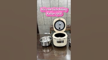 Nồi cơm tách đường Kailer 1,2L #NoiComDienKailerKL1368 #ComNgonMoiNgay #NauComNhanhChong