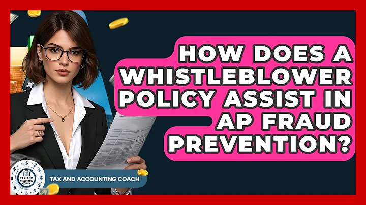 How Does A Whistleblower Policy Assist In AP Fraud Prevention? - Tax and Accounting Coach