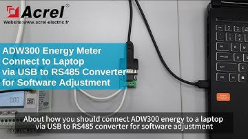 How to connect ADW300 energy meter to your laptop for software adjustment via USB/RS485 converter