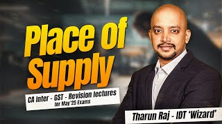 Place of Supply | May&#39;25 Exams | CA Inter | GST | Revision Lecture