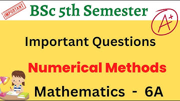 Numerical Methods | Important Questions | BSc 5th Semester | Mathematics- 6 A | AP Degree | Exams