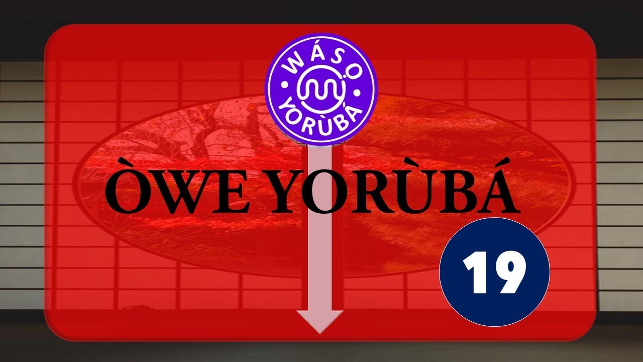 PROVERB IN YORÙBÁ WITH ENGLISH TRANSLATION ÒWE YORÙBÁ 19(YORÙBÁ