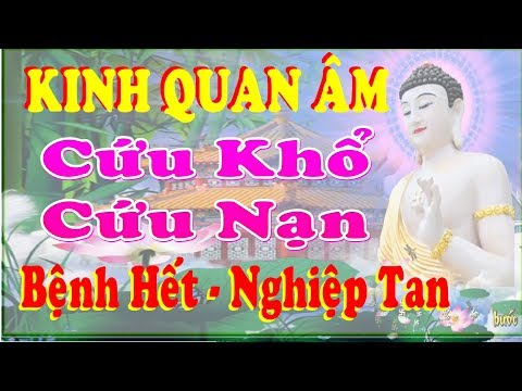 Tụng Kinh Quán Âm Cứu Khổ Cứu Nạn: Bệnh Nặng Đến Đâu Cũng Hết, Nghiệp Lớn Cũng Tự Tan
