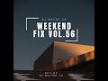 DJ Wayne sa-Weekend Fix Vol.56