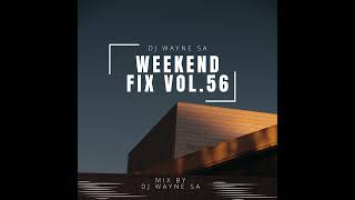 DJ Wayne sa-Weekend Fix Vol.56