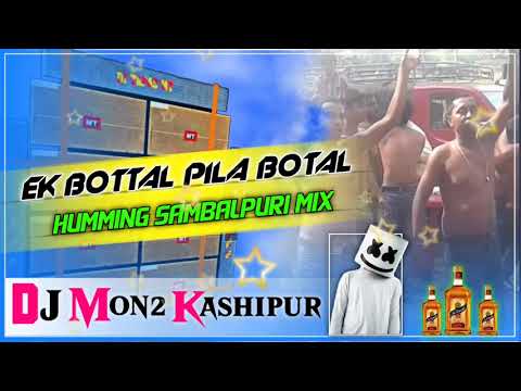 Ek Bottal Pila Bottal Humming Sambalpuri Mix Dj Mon2 Kashipur