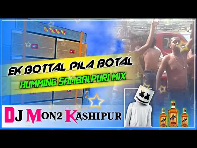 Ek Bottal Pila Bottal Humming Sambalpuri Mix Dj Mon2 Kashipur