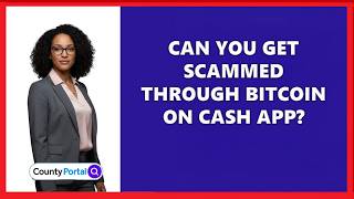 Can You Get Scammed Through Bitcoin On Cash App Guide