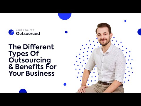 The Different Types Of Outsourcing & Benefits For Your Business | Your Project Outsourced