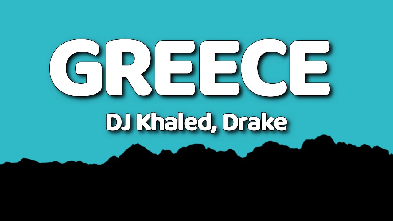 DJ Khaled, Drake - Greece (Lyrics)