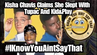Kisha Chavis Claims She Slept With Tupac And Kid & Play Information