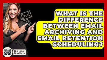 What Is The Difference Between Email Archiving And Email Retention Scheduling? - TheEmailToolbox.com