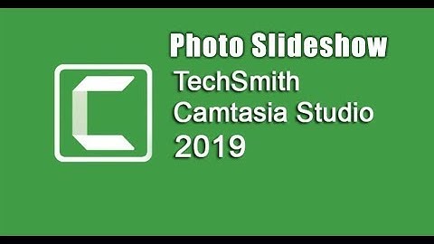 Create a Photo Slideshow Using Camtasia Studio 2019 Tutorial