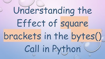 Understanding the Effect of square brackets in the bytes() Call in Python