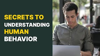 9 Secrets to Understanding Human Behavior