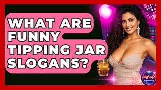 What Are Funny Tipping Jar Slogans? - Nightlife Experiences
