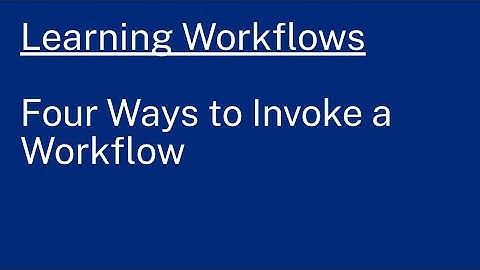 Learning Workflows: Four Ways to Invoke a Workflow