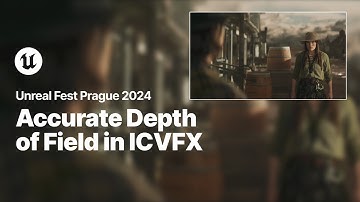Completing the Illusion: Accurate Depth of Field in ICVFX | Unreal Fest 2024