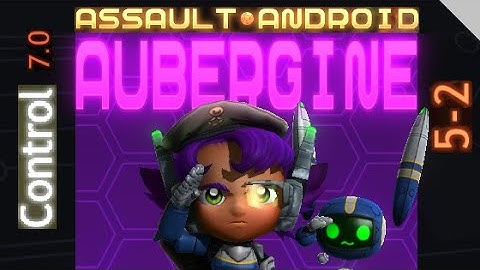 Assault Android Cactus: Aubergine vs. Control S+ (7.0)