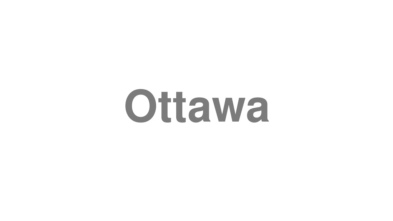 How to Pronounce "Ottawa"