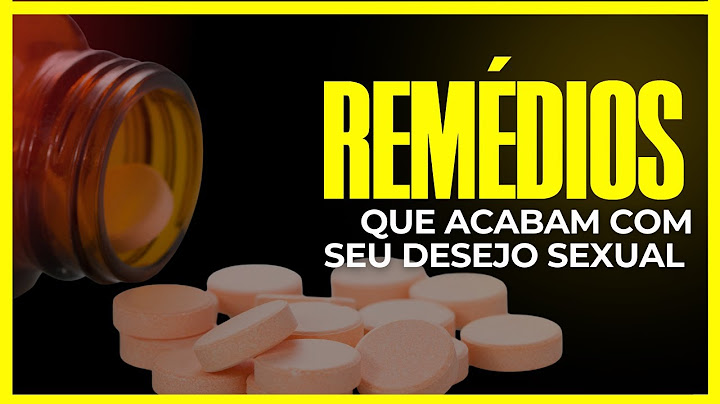 ESTAS MEDICAÇÕES PODEM ESTAR TIRANDO A SUA VONTADE DE NAMORAR: DESCUBRA QUAIS SÃO! [DESEJO SEXUAL]