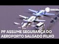 PF assume segurança do Aeroporto Salgado Filho