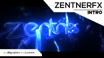 Intro • ZentnerFX \\ by dBgraphics and Loonest! [Sub him! Underrated!]