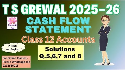 Q5,6,7 and 8| Cash Flow Statement| TS Grewal 2025| Ch5| Class12| Accounts| TS Grewal@learnwithease