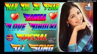 Har Dil Jo Pyar Karega [Dj Remix] Love Dholki Mix Song 💞 DJ Remix Rupendra