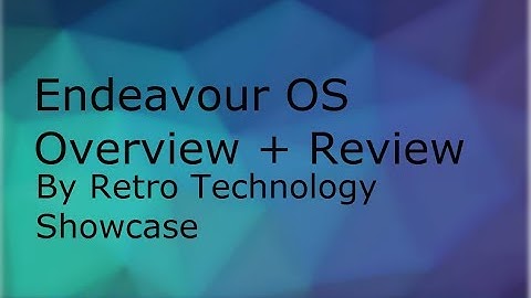 Endeavour OS: A Brand New, Modern successor to Antergos.