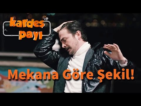 Kardeş Payı 4.Bölüm - Mekana Göre Şekil!