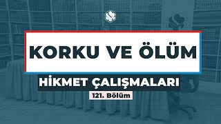 Hikmet Çalışmaları | KORKU VE ÖLÜM