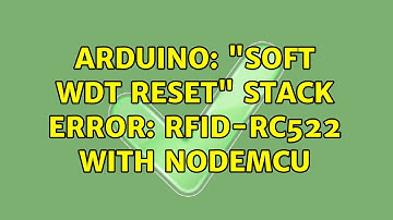 Arduino: "Soft WDT reset" stack error: RFID-RC522 with NodeMCU (2 Solutions!!)