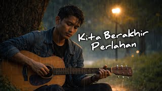 Kita Berakhir Perlahan  Lagu Pisah Slow Rock Melayu  Sedih Ikhlas  Menyentuh Hati