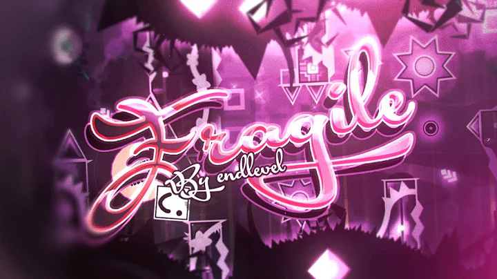 【4K】 [UPDATE] "Fragile" by EndLevel & More (Extreme Demon) | GD 2.11