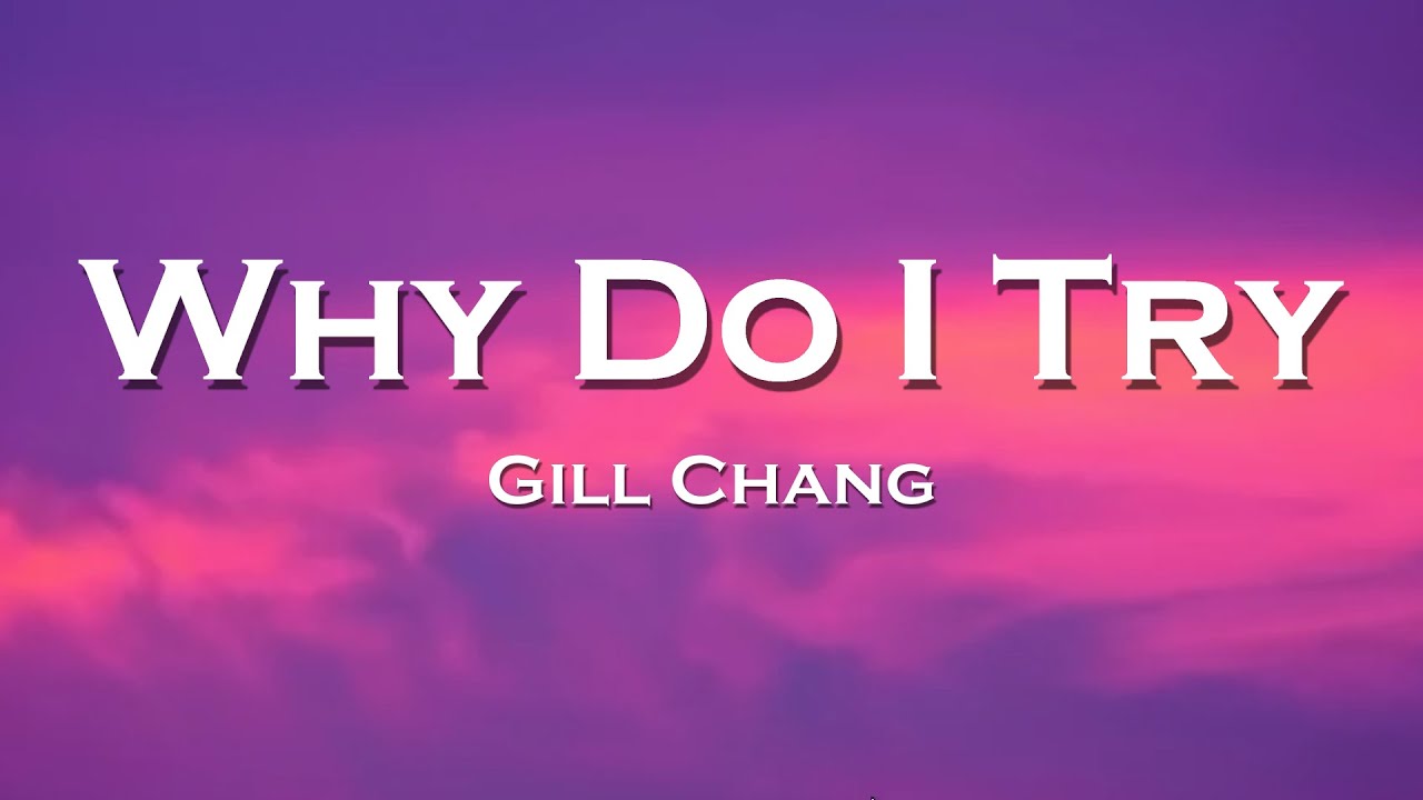 gill-chang-why-do-i-try-lyrics-feat-danni-carra-youtube