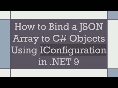 How to Bind a JSON Array to C#  Objects Using IConfiguration in .NET 9
