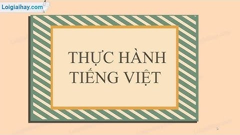 Soạn bài Thực hành tiếng Việt bài 5 SGK Ngữ văn 9 tập 1 Chân trời sáng tạo