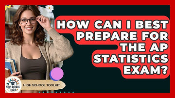 How Can I Best Prepare For The AP Statistics Exam? - High School Toolkit